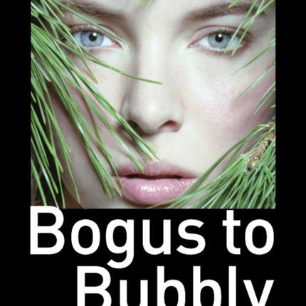 Bogus to Bubbly: An Insider's Guide to the World of Uglies