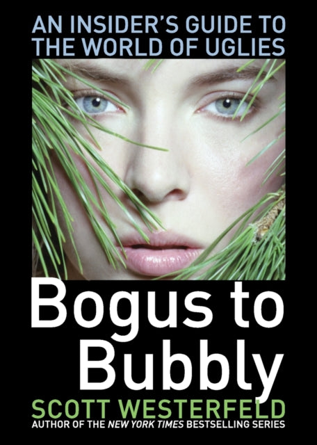 Bogus to Bubbly: An Insider's Guide to the World of Uglies