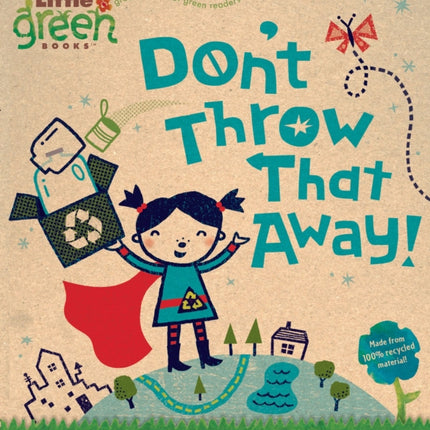 Don't Throw That Away!: A Lift-the-Flap Book about Recycling and Reusing