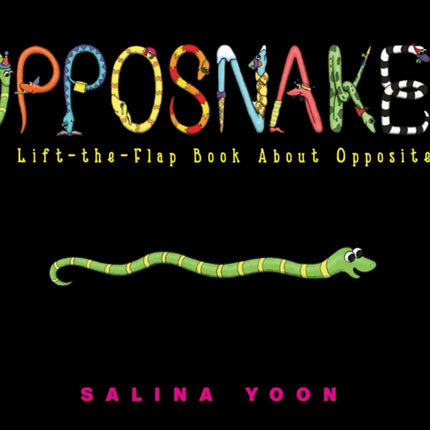 Opposnakes: A Lift-the-Flap Book About Opposites