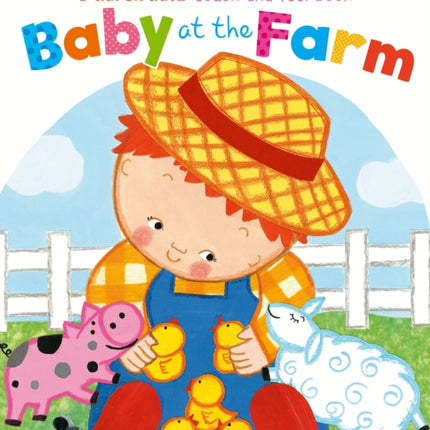 Baby at the Farm: A Touch-and-Feel Book