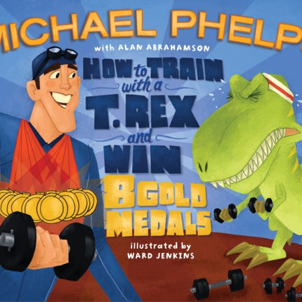 How to Train with a T Rex and Win 8 Gold Medals