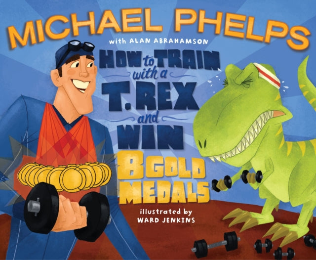 How to Train with a T Rex and Win 8 Gold Medals