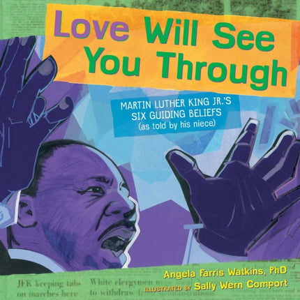 Love Will See You Through: Martin Luther King Jr.'s Six Guiding Beliefs (as Told by His Niece)