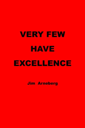 VERY FEW HAVE EXCELLENCE