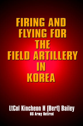 Firing and Flying for the Field Artillery in Korea