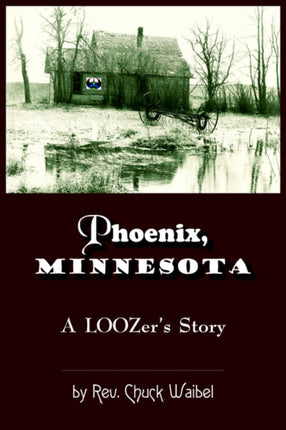 Phoenix Minnesota A LOOZers Story