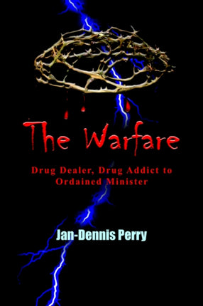 The Warfare Drug Dealer Drug Addict to Ordained Minister