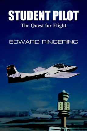 STUDENT PILOT The Quest for Flight