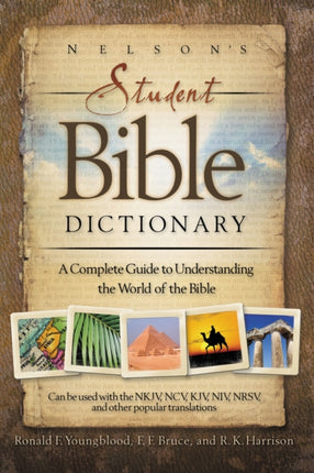 Nelson's Student Bible Dictionary: A Complete Guide to Understanding the World of the Bible