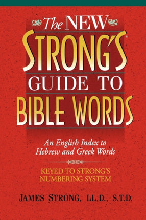 The New Strongs Guide to Bible Words