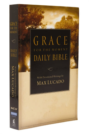 NCV, Grace for the Moment Daily Bible, Paperback: Spend 365 Days reading the Bible with Max Lucado