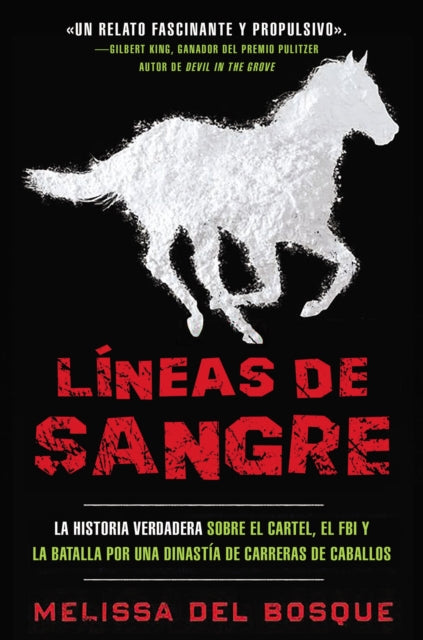 Líneas de Sangre: La Historia Verdadera Sobre El Cartel, El FBI Y La Batalla Por Una Dinastía de Carreras de Caballos