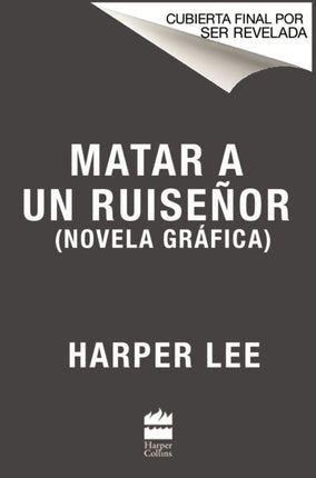 Matar a Un Ruiseñor (Novela Gráfica)