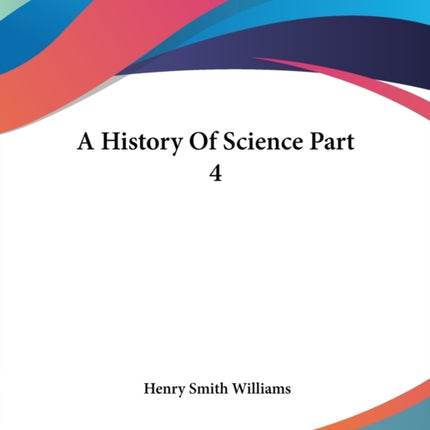 A History Of Science Part 4