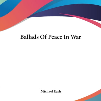 Ballads Of Peace In War