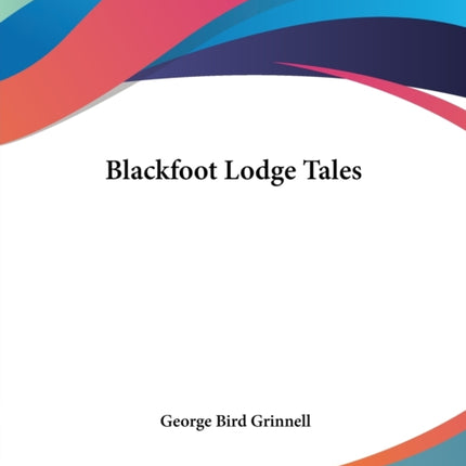 Blackfoot Lodge Tales