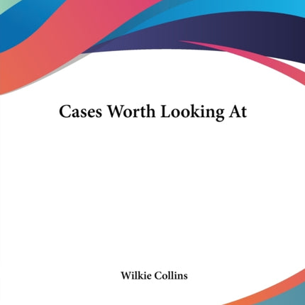 Cases Worth Looking At