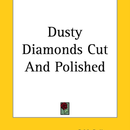 Dusty Diamonds Cut And Polished