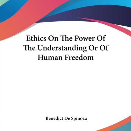 Ethics On The Power Of The Understanding Or Of