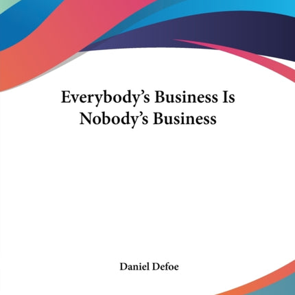 Everybodys Business Is Nobodys Business