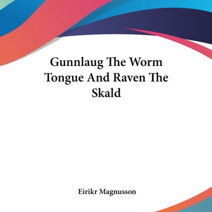 Gunnlaug The Worm Tongue And Raven The Skald