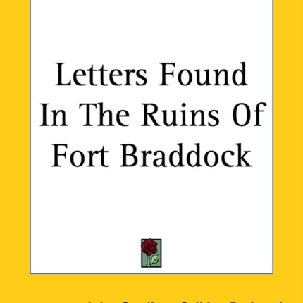 Letters Found In The Ruins Of Fort Braddock