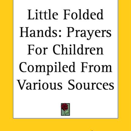 Little Folded Hands Prayers For Children Compiled