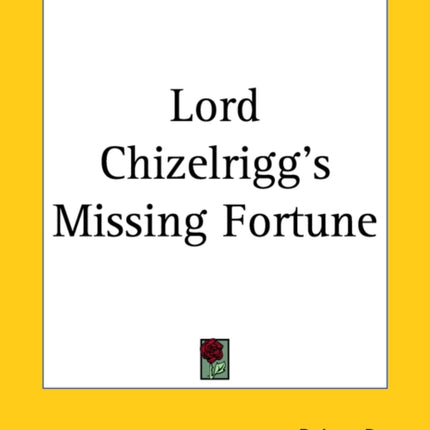 Lord Chizelriggs Missing Fortune