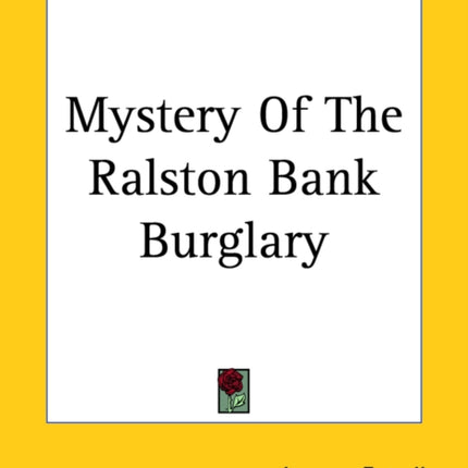 Mystery Of The Ralston Bank Burglary
