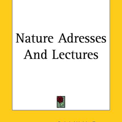 Nature Adresses And Lectures