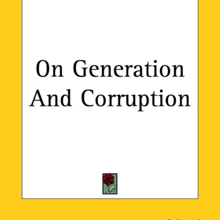 On Generation And Corruption