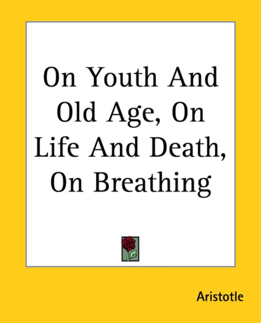 On Youth And Old Age On Life And Death On