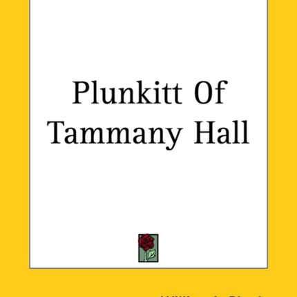 Plunkitt Of Tammany Hall