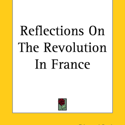 Reflections On The Revolution In France