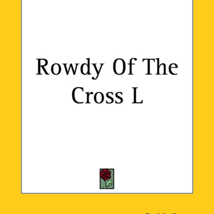 Rowdy Of The Cross L