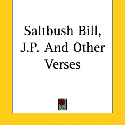 Saltbush Bill JP And Other Verses