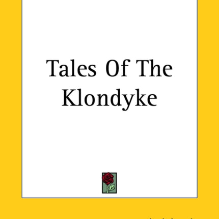 Tales Of The Klondyke