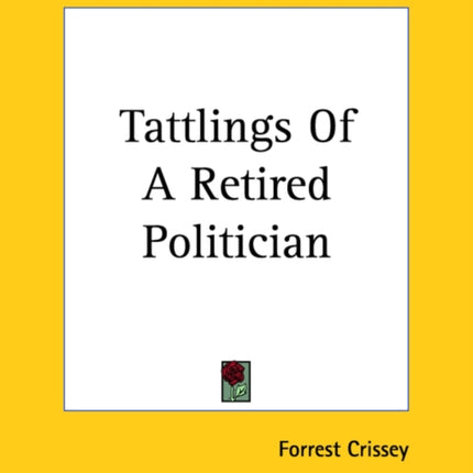 Tattlings Of A Retired Politician