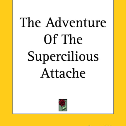 The Adventure Of The Supercilious Attache