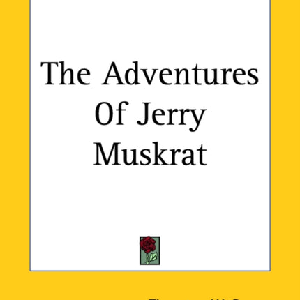 The Adventures Of Jerry Muskrat