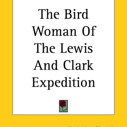 The Bird Woman Of The Lewis And Clark Expedition