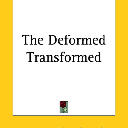 The Deformed Transformed