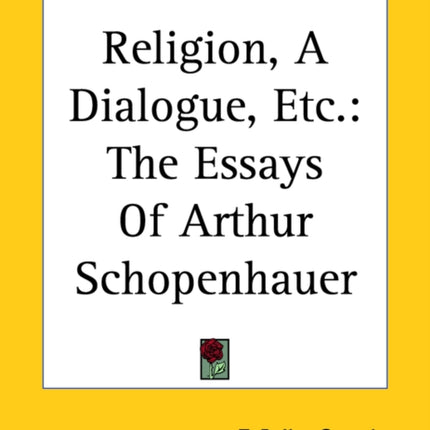 Religion A Dialogue Etc The Essays Of Arthur