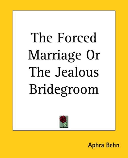 The Forced Marriage Or The Jealous Bridegroom