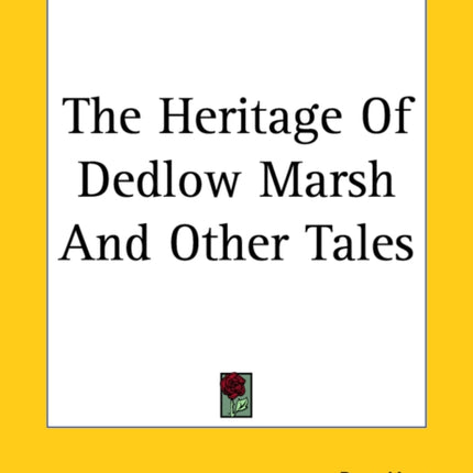 The Heritage Of Dedlow Marsh And Other Tales