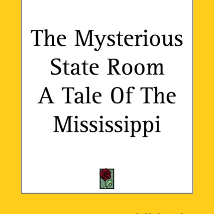 The Mysterious State Room A Tale Of The