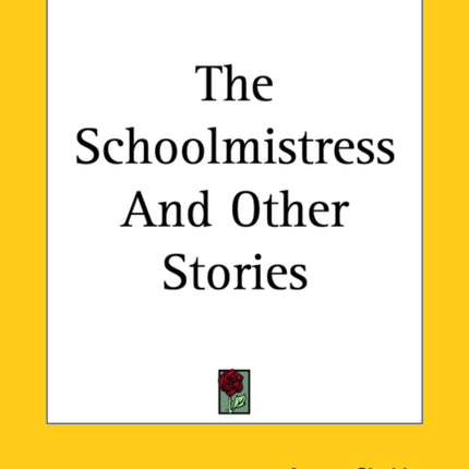 The Schoolmistress And Other Stories