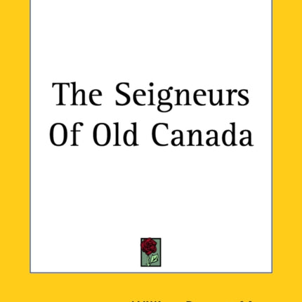 The Seigneurs Of Old Canada