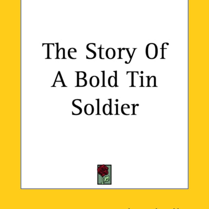 The Story Of A Bold Tin Soldier